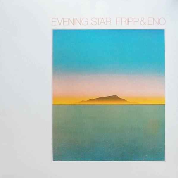 Fripp &amp; Eno – Evening Star